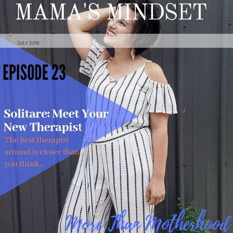 Ep.23: Solitare: Meet Your New Therapist