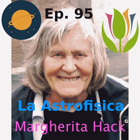 Ep. 95 - L'astrofisica Margherita Hack  🇮🇹 Luisa's Podcast