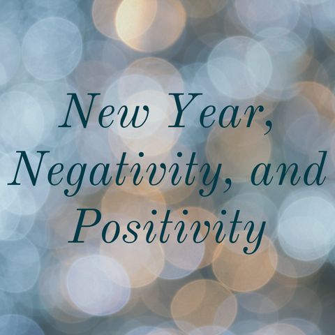 New Year, Negativity, and Positivity