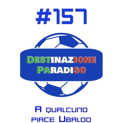 #157 - A qualcuno piace Ubaldo