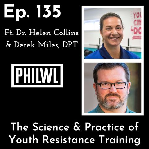 Ep. 135: The Science & Practice of Youth Resistance Training | Dr. Helen Collins & Derek Miles, DPT