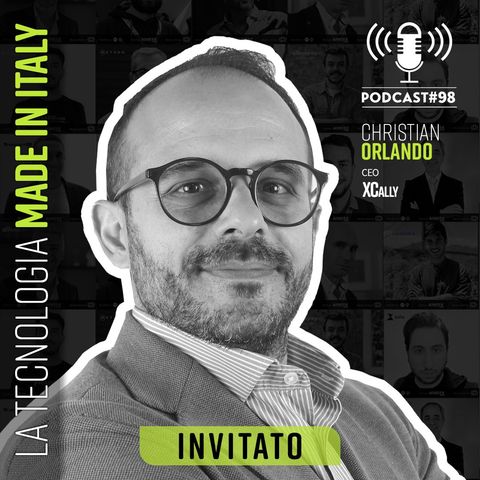#98 La piattaforma omnicanale progettata intorno alle esigenze dei tuoi clienti (Christian Orlandi | CEO Xcally)