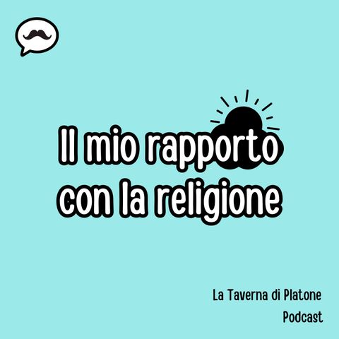 #63 - Il mio rapporto con la religione