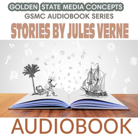 GSMC Audiobook Series: Stories by Jules Verne Episode 2: The Blockade Runners: Crockston_s Trick and The Shot From the Iroquois, and Miss Je