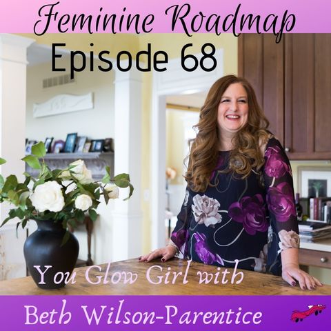 FR Ep 068: You Glow Girl with Beth Wilson-Parentice