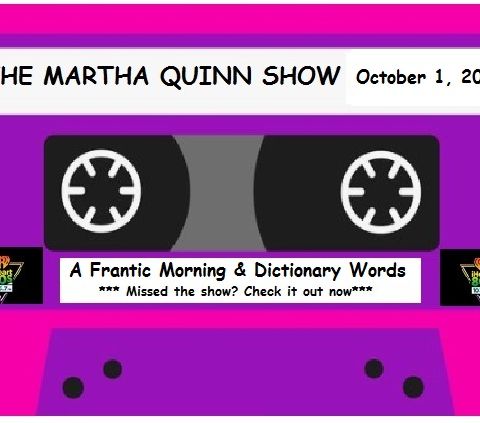 The Martha Quinn Show-A Frantic Morning At Martha's House & New Dictionary Words