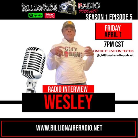 Episode 5  Wesley Interview W_@billionaireradiopodcast Hosted Yrh Yung Trill (128 kbps)