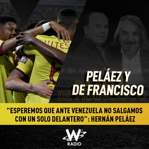 "Esperemos que ante Venezuela no salgamos con un solo delantero": Hernán Peláez