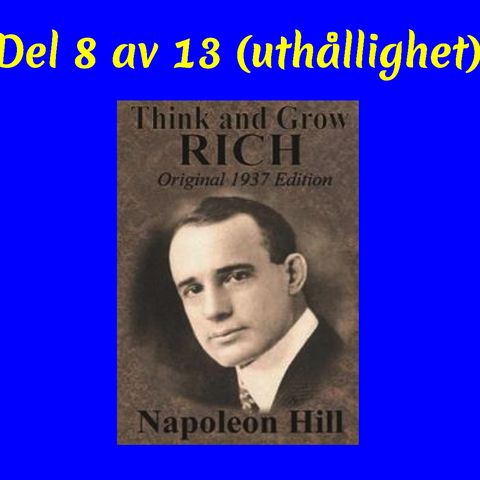 Avsnitt 71. Think & Grow Rich Del 8 av 13 (uthållighet)