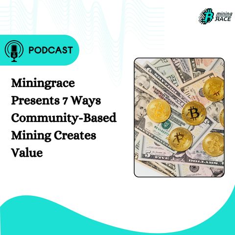 Miningrace Presents 7 Ways Community-Based Mining Creates Value