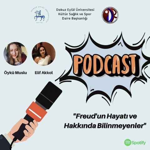DEU PDR Podcast 1. Bölüm "Freud'un Hayatı ve Hakkında Bilinmeyeler"