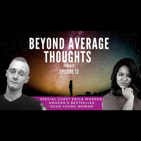 Louisiana & Nova Scotia During Covid-19, Staying Productive by Writing Books! w/ Erica Warren  -  Episode 11 - Beyond Average Thoughts