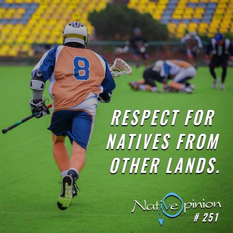 Episode 251 "Respect For Natives From Other Lands"