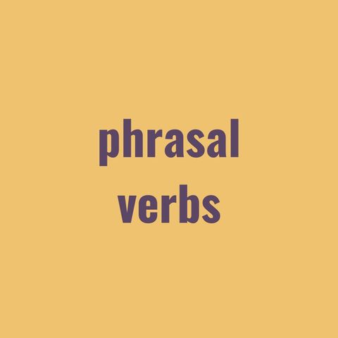 Peculiar Idiom - Phrasal verbs