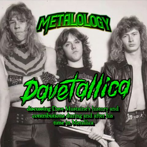 Davetallca and discussing the Dave Mustaine era of Metallica