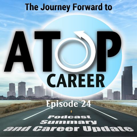 24 - Podcast Summary and Career Update
