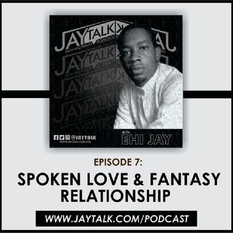 Ep.7: Spoken Love & Fantasy Relationship