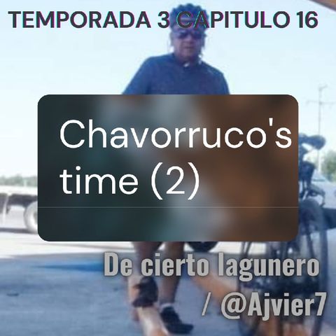 Chavorruco's Time 2