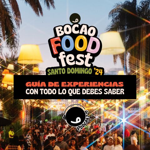 Bocao Food Fest’ 24: todo lo que debes saber