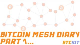 BTCIOT - bitcoin mesh diary, part 1