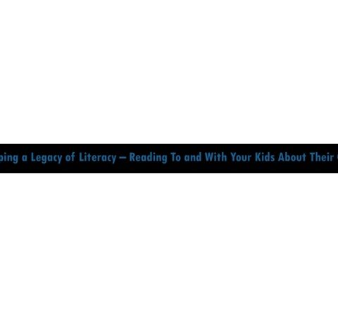 Developing a Legacy of Literacy – Reading To & With Kids About Their Culture