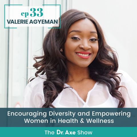 33. Valerie Agyeman: Encouraging Diversity and Empowering Women in Health & Wellness
