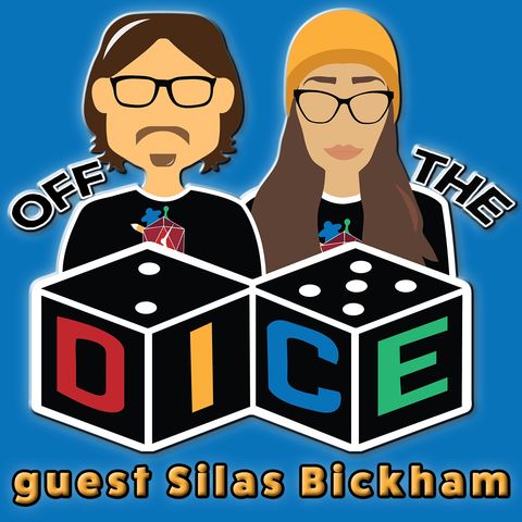 Off the Dice S2: Silas Bickham