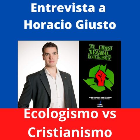 ¿Son compatibles ecologismo y cristianismo? Entrevista a Horacio Giusto.