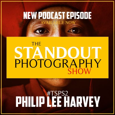 2. #TSPS2 Philip Lee Harvey on Winning Travel Photographer of the Year, Lüerzer's Archive & Ultimate Preparation.