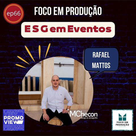 EP 66 - ESG no setor de Eventos, com a Mchecon Design & Cenografia - por Rafael Mattos