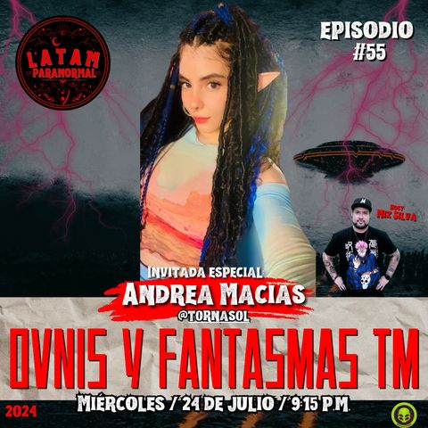 #EP55 Ovnis y Fantasmas TM con Andrea Macías