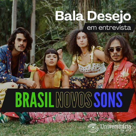 Brasil Novos Sons - Especial Bala Desejo