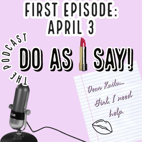 Do As I Say Podcast: Episode 1: Women Friendships
