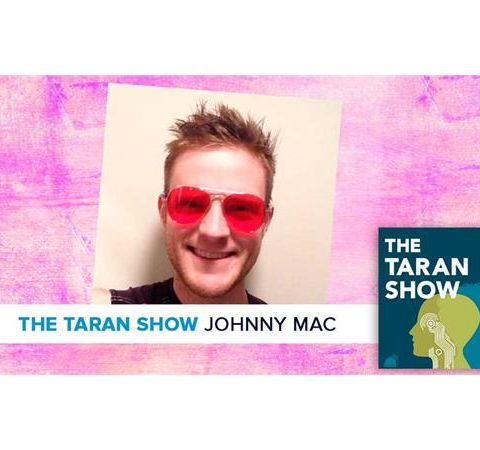 The Taran Show 17 | Johnny Mac