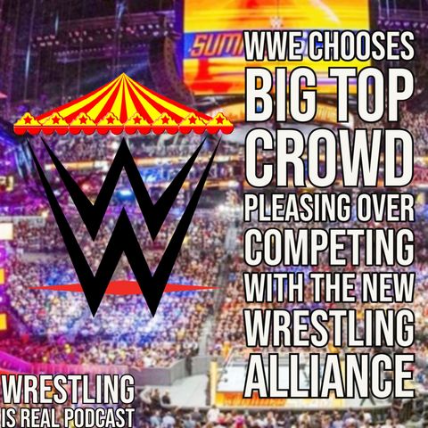 WWE Chooses Big Top Crowd Pleasing Over Competing with The New Wrestling Alliance KOP082621-635