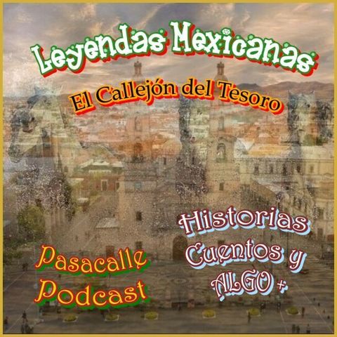 34 - Leyendas Mexicanas - El Callejón del Tesoro