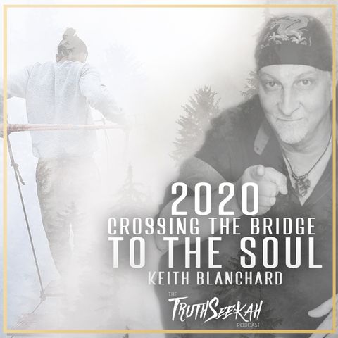 2020 Crossing The Bridge To The Soul | Keith Blanchard
