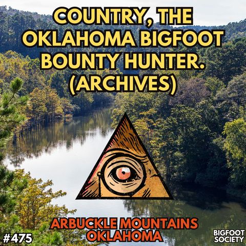 Country, the Oklahoma Bigfoot Bounty Hunter (Encounter Archives)