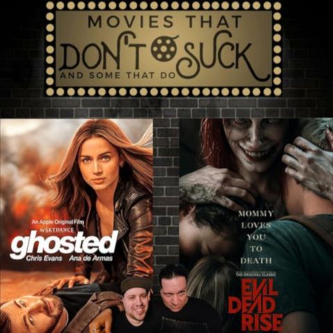 Movies That Don't Suck and Some That Do: Ghosted/Evil Dead Rise
