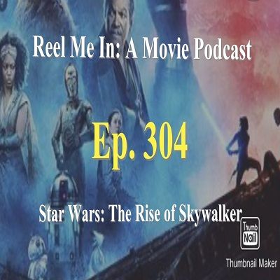 Ep. 304: Star Wars: Episode IX - The Rise of Skywalker