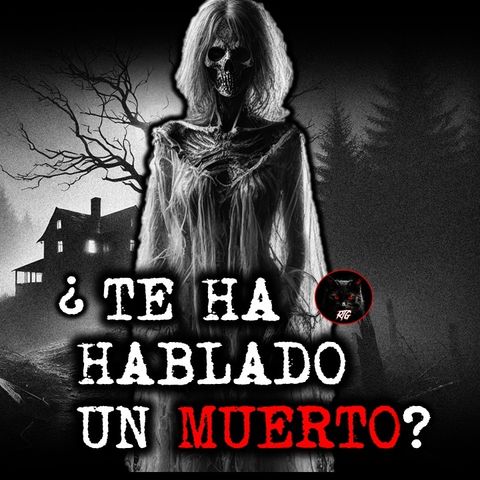 ¿TE HA HABLADO UN MUERTO? | RELATOS DE BRUJERÍA | RELATOS Y LEYENDAS DE TERROR