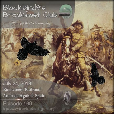 Racketeers Railroad America Against Spain - Blackbird9 Podcast
