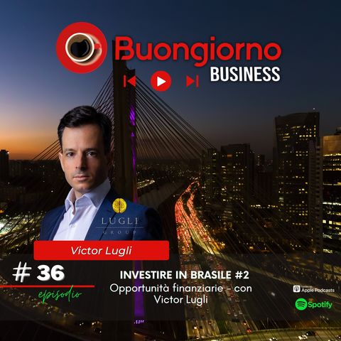 Investire in Brasile #2 - Opportunità finanziarie - con Victor Lugli (Business 36)