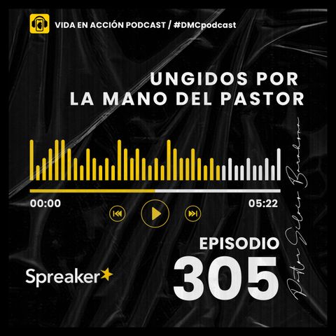 EP. 305 | Ungidos por la mano del Pastor | #DMCpodcast