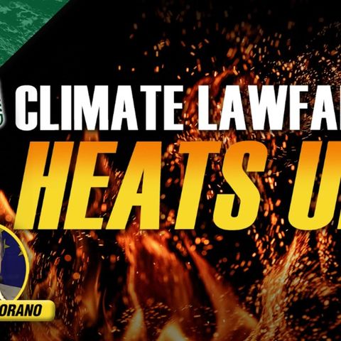 Climate Lawfare Heats Up