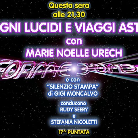 Forme d'Onda - Marie Noelle Urech - Sogni Lucidi e Viaggi Astrali - 17^ puntata (04/03/2021)
