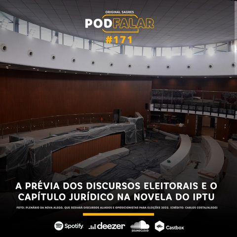 PodFalar #171: A prévia dos discursos eleitorais e o capítulo jurídico na novela do IPTU