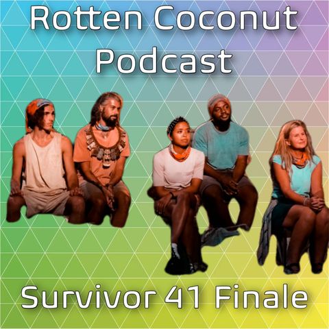 Rotten Coconut Podcast- Survivor 41 FINALE