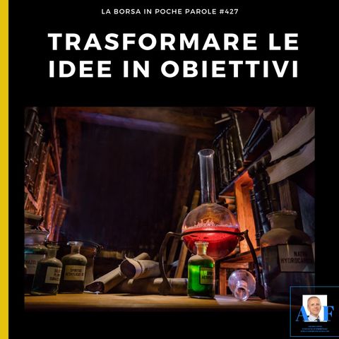 La Borsa in poche parole - #427 - Pianificazione finanziaria: trasformare le idee in obiettivi