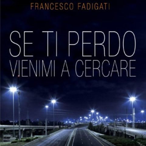 Se ti perdo vienimi a cercare | Francesco Fadigati
